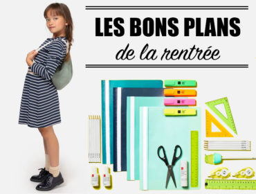 Bons plans rentrée scolaire
