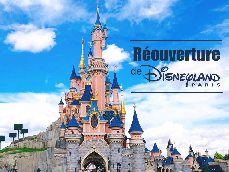 Ré-ouverture Disneyland Paris 2021 - Comment organiser votre