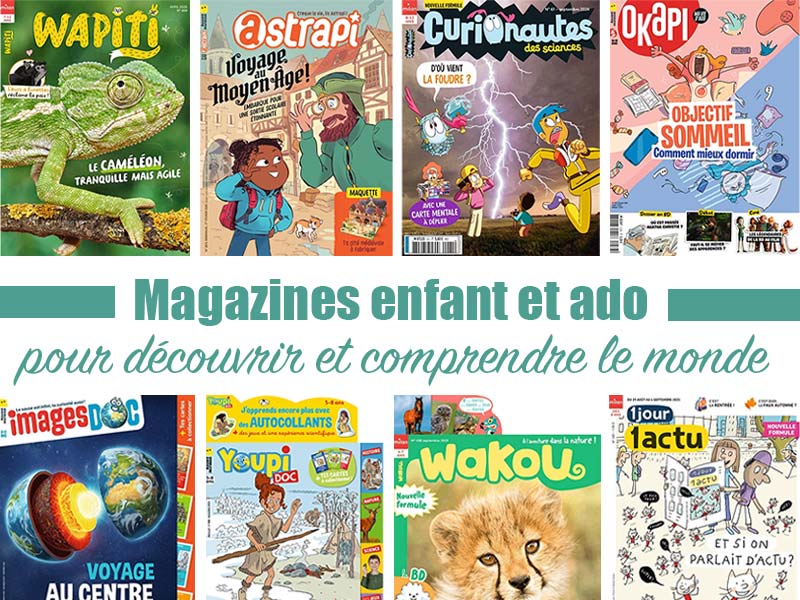Magazines enfant et ado pour découvrir le monde